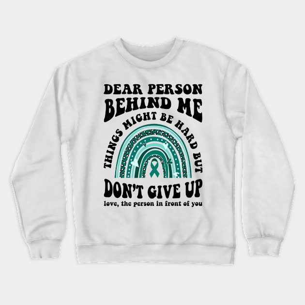 Dear Person Behind Me Don't Give Up Heart Positive Crewneck Sweatshirt by Roti Sobek